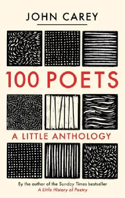 100 Poets: A Little Anthology by John Carey