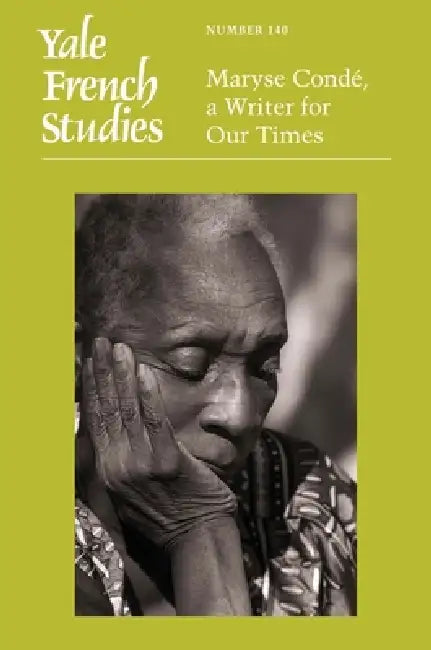 Yale French Studies, Number 140: Maryse Conde, a Writer for Our Times by Madeleine Dobie, Kaiama L. Glover