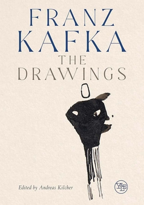 Franz Kafka: The Drawings by Andreas Kilcher