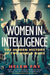 Women in Intelligence: The Hidden History of Two World Wars by Helen Fry