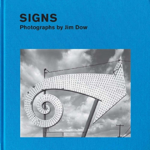 Signs: Photographs by Jim Dow by Jim Dow, April M. Watson