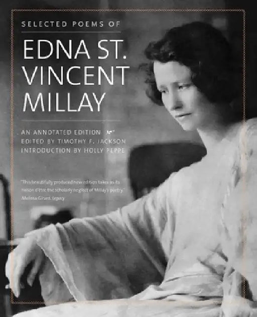 Selected Poems of Edna St. Vincent Millay: An Annotated Edition by Edna St Vincent Millay