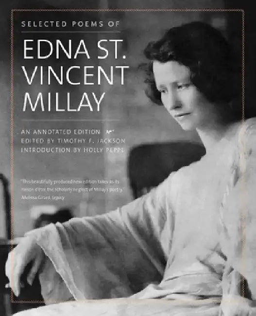 Selected Poems of Edna St. Vincent Millay: An Annotated Edition by Edna St Vincent Millay