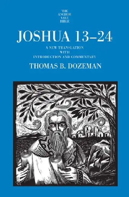 Joshua 13-24: A New Translation with Introduction and Commentary by Thomas B. Dozeman