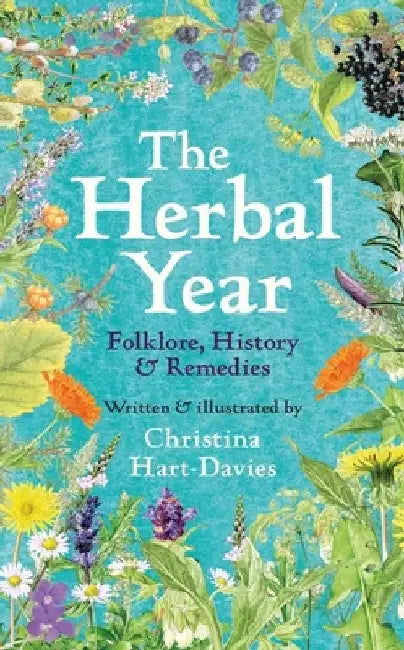 A Herbal Year: Folklore, History and Remedies by Christina Hart-Davies