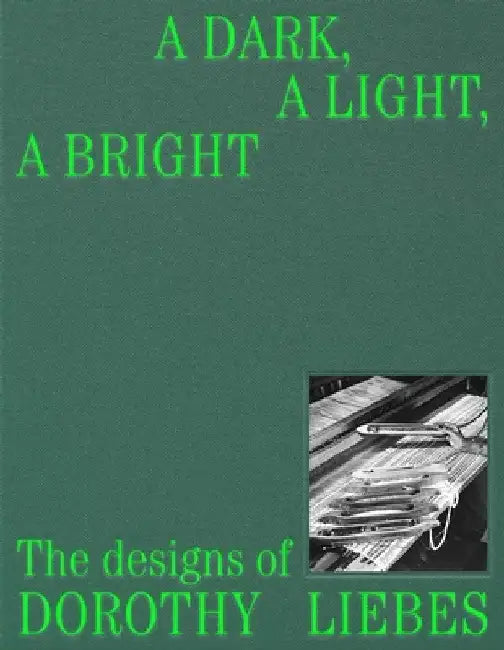 A Dark, a Light, a Bright: The Designs of Dorothy Liebes by Alexa Griffith Winton