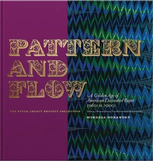 Pattern and Flow: A Golden Age of American Decorated Paper, 1960s to 2000s by Mindell Dubansky
