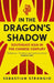 In the Dragon's Shadow: Southeast Asia in the Chinese Century by Sebastian Strangio