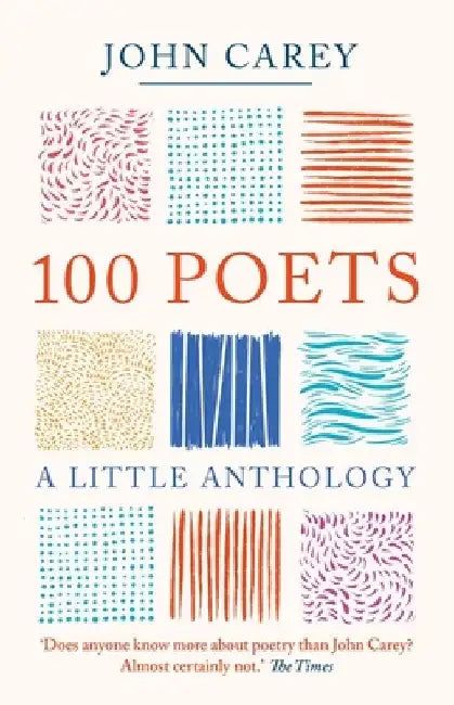 100 Poets: A Little Anthology by John Carey