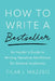 How to Write a Bestseller: An Insider's Guide to Writing Narrative Nonfiction for General Audiences by Tilar J. Mazzeo