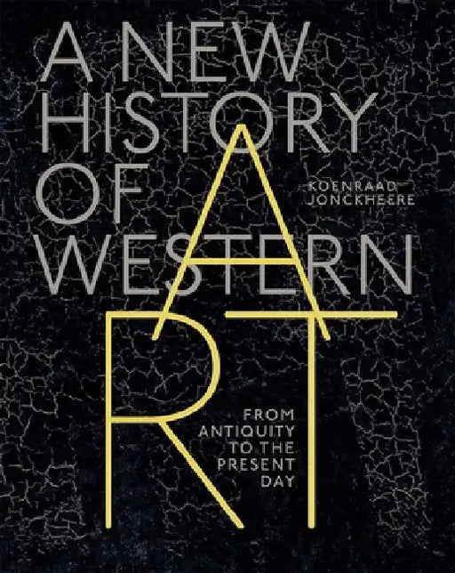 A New History of Western Art: From Antiquity to the Present Day by Koenraad Jonckheere