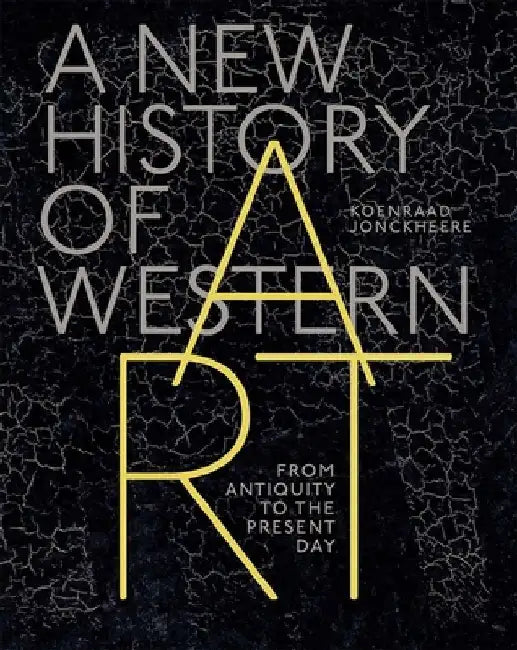 A New History of Western Art: From Antiquity to the Present Day by Koenraad Jonckheere