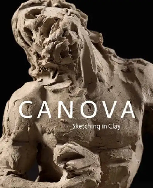 Canova: Sketching in Clay by C. D. Dickerson