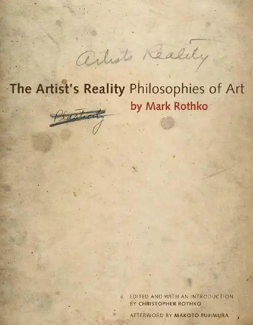 The Artist's Reality: Philosophies of Art by Mark Rothko