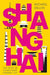 Shanghai: The Story of China's Most Dynamic City by Michael Dillon