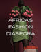 Africa's Fashion Diaspora by Elizabeth Way
