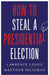 How to Steal a Presidential Election by Lawrence Lessig