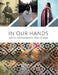 In Our Hands: Native Photography, 1890s to Now by Jaida Grey Eagle