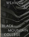 Weaving at Black Mountain College: Anni Albers, Trude Guermonprez, and Their Students by Michael Beggs