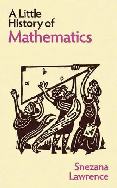 A Little History of Mathematics by Snezana Lawrence
