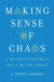 Making Sense of Chaos: A Better Economics for a Better World by J. Doyne Farmer