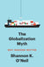 The Globalization Myth: Why Regions Matter by Shannon K. O'Neil