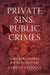 Private Sins, Public Crimes: Policing, Punishment, and Authority in Iran by Farzin Vejdani