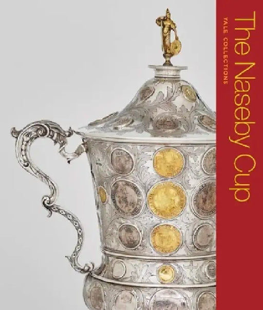 The Naseby Cup: Coins and Medals of the English Civil War by Benjamin Dieter R. Hellings