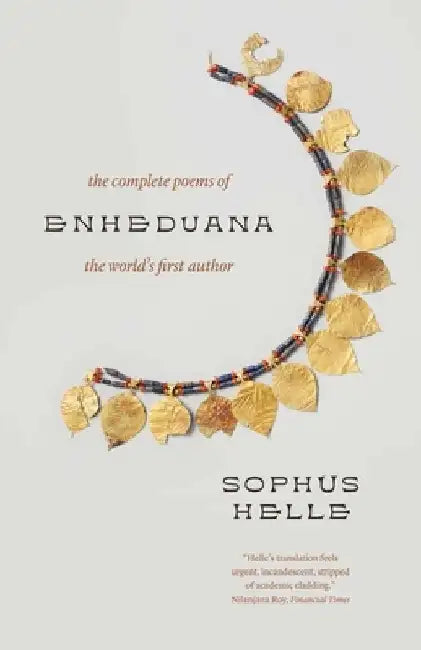 Enheduana: The Complete Poems of the World's First Author by Sophus Helle