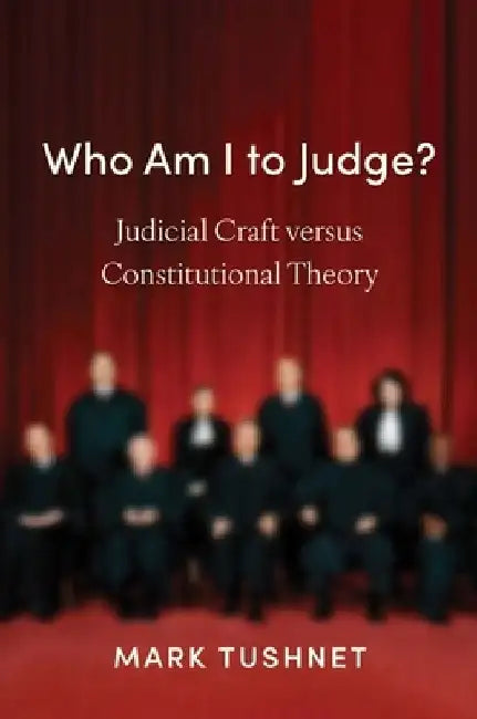 Who Am I to Judge? by Mark Tushnet