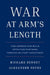 War at Arm's Length: How America Can Build Effective Partners Through Military Assistance by Richard Bennet, Alexander Noyes