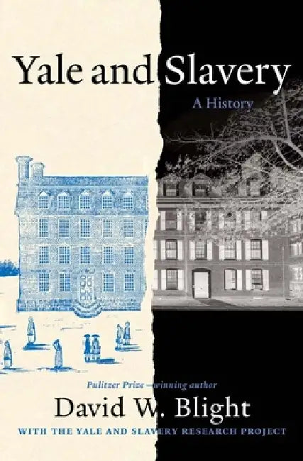 Yale and Slavery: A History by David W. Blight