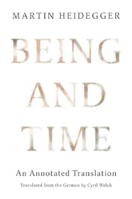 Being and Time: An Annotated Translation by Martin Heidegger, Cyril Welch