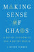 Making Sense of Chaos: A Better Economics for a Better World by J. Doyne Farmer