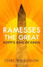 Ramesses the Great: Egypt's King of Kings by Toby Wilkinson