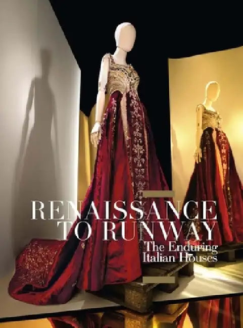 Renaissance to Runway: The Enduring Italian Houses by Darnell-Jamal Lisby, Luca Stoppini, Matteo Augello