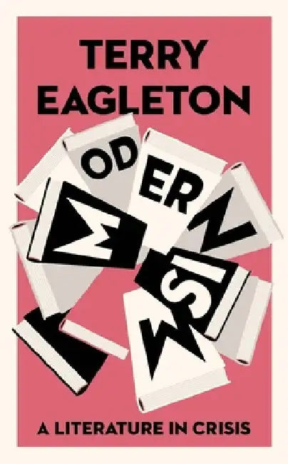 Modernism: A Literature in Crisis by Terry Eagleton