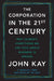The Corporation in the Twenty-First Century: Why (Almost) Everything We Are Told about Business Is Wrong by John Kay