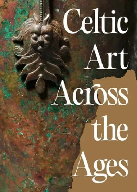 Celtic Art Across the Ages by Susanne (EDT) Ebbinghaus