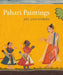 Pahari Paintings: Art and Stories by Sonya Rhie Mace, Sarang Sharma, Vijay Sharma