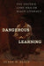 Dangerous Learning: The South's Long War on Black Literacy by Derek W. Black