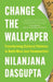 Change the Wallpaper: Transforming Cultural Patterns to Build More Just Communities by Nilanjana Dasgupta