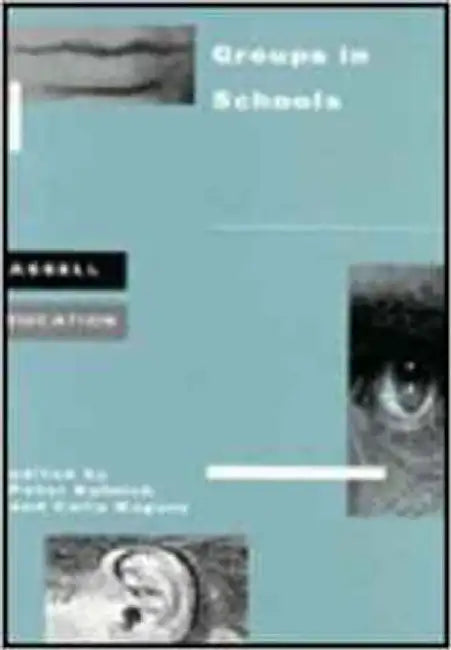 Groups In Schools: Groups, Groupwork and Cooperation in School (Vol. 1) by Colin Rogers, Peter Kutnick
