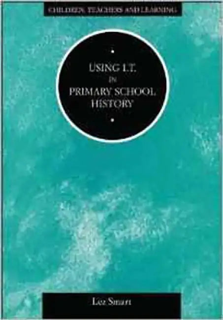 Using I.T. In Primary School History by Lez Smart, Chris Parker