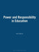 Power and Responsibility in Education by Keith Watson