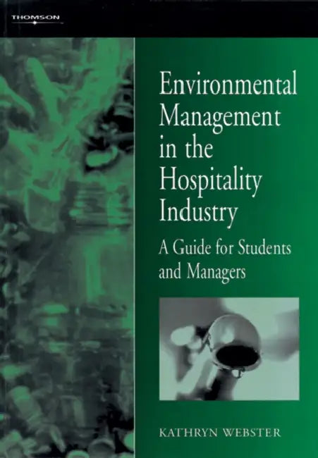 Environmental Management for the Hospitality Industry by Kathryn Webster, Katherine (Lecturer Webster