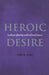 Heroic Desire: Lesbian Identities and Cultural Space by Sally R. Munt