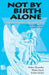 Not by Birth Alone by Walter Homolka