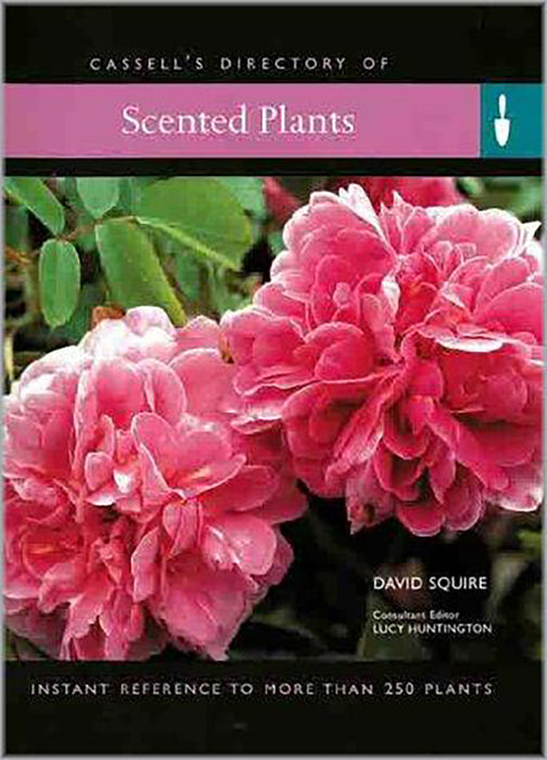 Cassell'S Directory Of Scented Plants: Everything You Need to Create a Garden