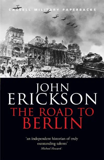 The Road To Berlin by Prof John Erickson